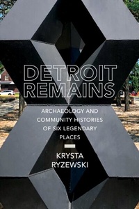 Enlarge image Cover: Detroit Remains - University of Alabama Press