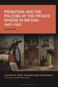 Cover: Probation and the Policing of the Private Sphere in Britain, 1907-1962 - Bloomsbury Academic