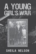 Cover: A Young Girl's War - Austin Macauley Publishers