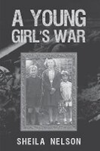 Enlarge image Cover: A Young Girl's War - Austin Macauley Publishers