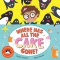 Cover: Where Has All The Cake Gone? - Macmillan Children's Books
