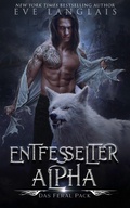 Cover: Entfesselter Alpha (Das Feral Pack, #1) - Eve Langlais
