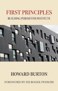 Enlarge image Cover: First Principles: Building Perimeter Institute - Open Agenda Publishing Inc