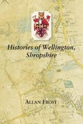 Cover: Histories of Wellington, Shropshire - Wrekin Books