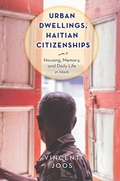 Cover: Urban Dwellings, Haitian Citizenships - Rutgers University Press
