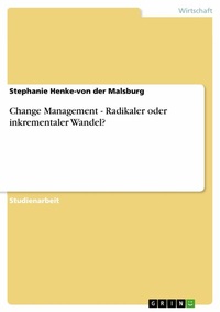 Abbildung von: Change Management - Radikaler oder inkrementaler Wandel? - GRIN Verlag