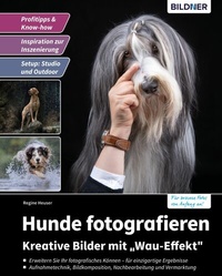Abbildung von: Hunde fotografieren - Kreative Bilder mit "Wau-Effekt" - Bildner Verlag