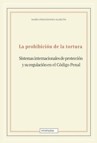 Abbildung von: La prohibición de la tortura: sistemas internacionales de protección y su regulación en el Código Penal - Mirahadas