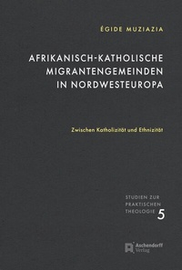 Abbildung von: Afrikanisch-katholische Migrantengemeinden in Nordwesteuropa - Aschendorff