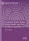Cover: Pandemic Police Power, Public Health and the Abolition Question - Palgrave Macmillan