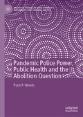 Cover: Pandemic Police Power, Public Health and the Abolition Question - Palgrave Macmillan