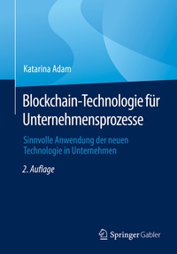 Abbildung von: Blockchain-Technologie für Unternehmensprozesse - Springer Gabler
