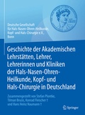 Cover: Geschichte der Akademischen Lehrst&auml;tten, Lehrer, Lehrerinnen und Kliniken der Hals-Nasen-Ohren-Heilkunde, Kopf- und Hals-Chirurgie in Deutschland - Springer