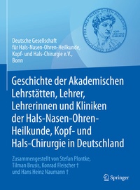 Abbildung von: Geschichte der Akademischen Lehrstätten, Lehrer, Lehrerinnen und Kliniken der Hals-Nasen-Ohren-Heilkunde, Kopf- und Hals-Chirurgie in Deutschland - Springer