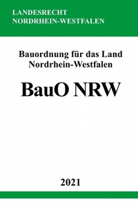 Abbildung von: Bauordnung für das Land Nordrhein-Westfalen (Landesbauordnung - BauO NRW) - epubli
