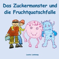 Abbildung von: Das Zuckermonster und die Fruchtquatschfalle - BoD - Books on Demand