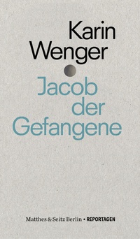 Enlarge image Cover: Jacob der Gefangene - Matthes & Seitz Berlin