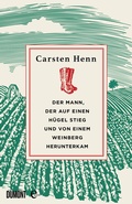 Cover: Der Mann, der auf einen H&uuml;gel stieg und von einem Weinberg herunterkam - DuMont Buchverlag