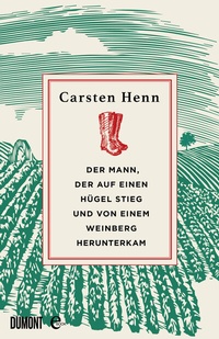 Abbildung von: Der Mann, der auf einen Hügel stieg und von einem Weinberg herunterkam - DuMont Buchverlag