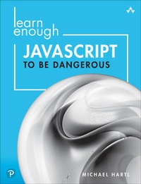 Enlarge image Cover: Learn Enough JavaScript to Be Dangerous: A Tutorial Introduction to Programming with JavaScript - Addison Wesley
