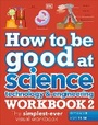 Cover: How to be Good at Science, Technology & Engineering Workbook 2, Ages 11-14 (Key Stage 3): The Simplest-Ever Visual Workbook - DK Children
