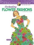 Cover: Creative Haven Enchanting Flower Fashions Coloring Book - Dover Publications Inc.