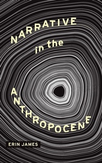 Enlarge image Cover: Narrative in the Anthropocene - Ohio State University Press