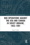 Cover: KGB Operations against the USA and Canada in Soviet Ukraine, 1953-1991 - Routledge