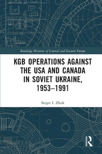 Abbildung von: KGB Operations against the USA and Canada in Soviet Ukraine, 1953-1991 - Routledge