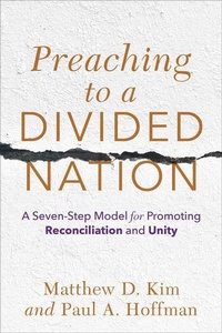 Enlarge image Cover: Preaching to a Divided Nation - A Seven-Step Model for Promoting Reconciliation and Unity - Baker Academic, Div of Baker Publishing Group