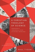 Cover: A Christian Theology of Science - Reimagining a Theological Vision of Natural Knowledge - Baker Academic, Div of Baker Publishing Group