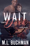 Cover: Wait Until Dark: A Military Romantic Suspense (The Night Stalkers, #3) - Buchman Bookworks, Inc.