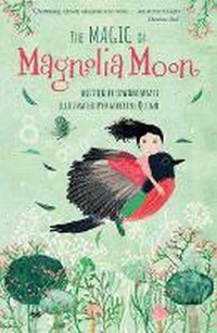 Enlarge image Cover: The Magic of Magnolia Moon - Walker Books Australia