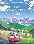 Cover: Lonely Planet Epic Road Trips of Europe - Lonely Planet Global Limited