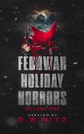Cover: Fedowar Holiday Horrors: Volume One - Fedowar Press, LLC