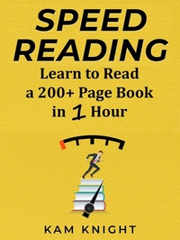 Abbildung von: Speed Reading: Learn to Read a 200+ Page Book in 1 Hour (Mind Hack, #1) - Kam Knight