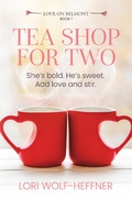 Cover: Tea Shop for Two - Lori Wolf-Heffner
