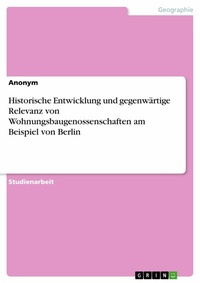 Abbildung von: Historische Entwicklung und gegenwärtige Relevanz von Wohnungsbaugenossenschaften am Beispiel von Berlin - GRIN Verlag