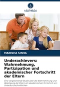 Cover: Underachievers: Wahrnehmung, Partizipation und akademischer Fortschritt der Eltern - Verlag Unser Wissen