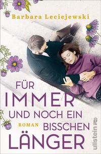 Abbildung von: Für immer und noch ein bisschen länger - Ullstein Taschenbuchverlag