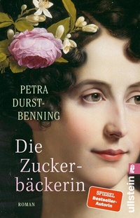 Abbildung von: Die Zuckerbäckerin (Die Zarentöchter-Saga 1) - Ullstein Taschenbuchverlag