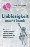 Abbildung von: Lieblosigkeit macht krank - Ullstein Taschenbuchverlag