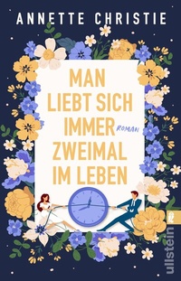 Abbildung von: Man liebt sich immer zweimal im Leben - Ullstein