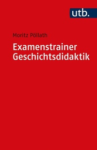 Abbildung von: Examenstrainer Geschichtsdidaktik - UTB