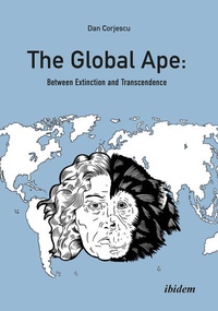 Enlarge image Cover: The Global Ape: Between Extinction and Transcendence - ibidem