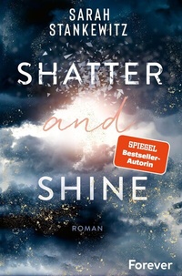 Abbildung von: Shatter and Shine (Faith-Reihe 2) - Forever