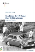 Cover: Geschichte der HV A und ihrer Milit&auml;rspionage - Bundesarchiv/Stasi-Unterlagen-Archiv
