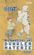 Cover: Lektionen in Dunkler Materie - Edition Atelier