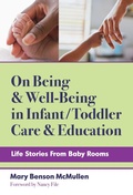 Cover: On Being and Well-Being in Infant/Toddler Care and Education - Teachers' College Press