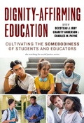 Cover: Dignity-Affirming Education - Teachers' College Press
